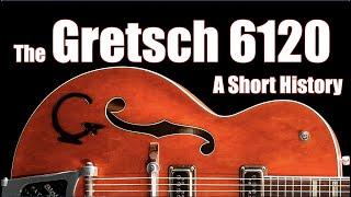 The Gretsch 6120: A Short History, featuring Jason Laughlin