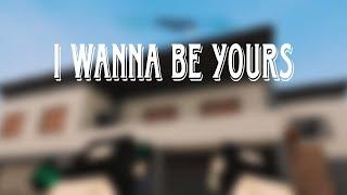 I WANNA BE YOURS |BLOCKPOST MOBILE HIGHLIGHTS|