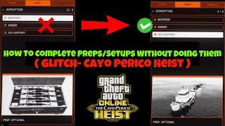 CAYO Perico Heist SETUP GLITCH *Complete ALL OPTIONAL PREPS Without Doing THEM* GTA Online