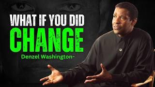 What If You Did Change? - DENZEL WASHINGTON MOTIVATION