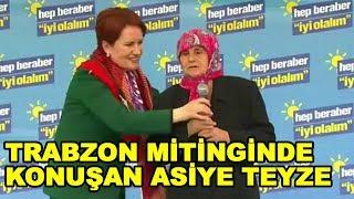 Meral Akşener'in Trabzon Mitingine Asiye Teyzenin Konuşması Damga Vurdu!