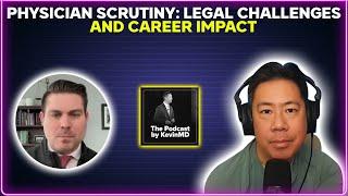 Physician scrutiny: legal challenges and career impact