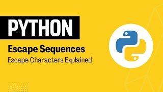 Python Escape Sequences | Escape Characters in Python | List of All Escape Characters