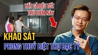 Khảo sát Biệt thự Bạc Tỷ | Đừng mắc Sai lầm này khi Thiết kế Cầu thang | Phong thuỷ Dương Trạch