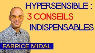 Hypersensible : 3 conseils indispensables