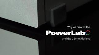 Why we built the PowerLab C and C Series devices