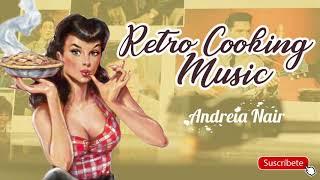 MUSICA RETRO PARA COCINAR  -  RETRO MUSIC FOR COOKING