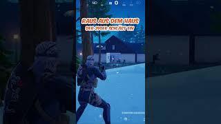 RAUS AUS DEM HAUS  FORTNITE