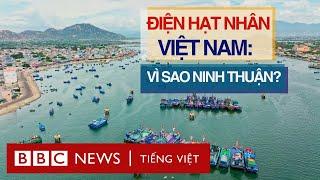 ĐIỆN HẠT NHÂN VIỆT NAM: VÌ SAO NINH THUẬN?