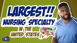 What is the Largest Nursing Specialty in the U.S.?