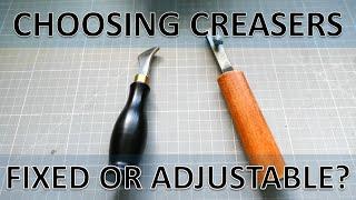 CHOOSING CREASERS (FIXED OR ADJUSTABLE?)