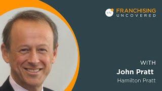 WHY YOU NEED TO TEST FRANCHISE MODELS | With John Pratt | Franchising Uncovered Podcast