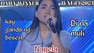 JUNE 14 2024 | NAYELA | DI NA MULI | DAILY WINNER | TAWAG NG TANGHALAN