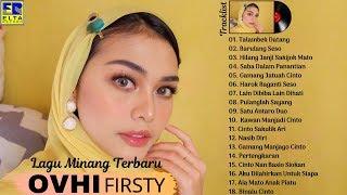 OVHI FIRSTY FULL ALBUM TERBAIK - Lagu Minang Terbaru & Terpopuler 2020 Paling Enak Didengar