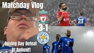 Boxing Day DEFEAT At Anfield!!|Liverpool 3-1 Leicester City|Matchday Vlog|