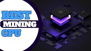 Best Mining Cpu for 2021: The Best Processors for Mining