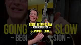 Going Down Slow (Beginner Version)