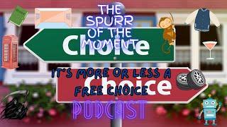 Spurr Of The Moment Podcast:  It's More or Less A Free Choice