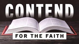 12/22/24 | Contend for the Faith | Part 6