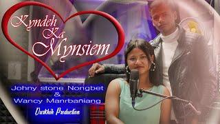 Kyndeh Ka Mynsiem|| Wancy Marbañiang & Johny Stone Nongbet|| Studio Version with English subtitles