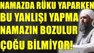 NAMAZDA RÜKU YAPARKEN BU HATAYI YAPMAYIN NAMAZINIZ BOZULUR! Hüseyin ÇEVİK