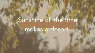 Sunshine all the time makes a desert