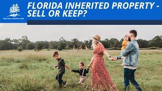 Florida Inherited Property - Should You Sell or Keep?