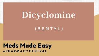 Dicyclomine (Bentyl) : Meds Made Easy (MME)