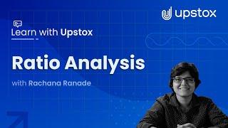 Ratio Analysis | Learn with Upstox ft. CA Rachana Ranade