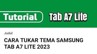 CARA TUKAR TEMA SAMSUNG TAB A7 LITE 2023