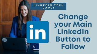 Change your Main LinkedIn Button from Connect to Follow - LinkedIn Tech Support with Social Smarty