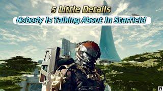 Starfield: NOBODY Is Talking About These 5 Little Details...