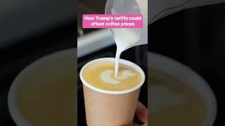 How Trump's tariffs could affect coffee prices. #politics #economy #trade