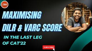 Maximizing VARC & DILR Scores | Last Leg Prep Tips | CAT 2022 | 2IIM CAT Preparation