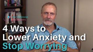 4 Ways to Lower Anxiety & Stop Worrying