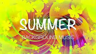 Summer Music - Optimistic, Positive Inspirational, Motivational and Uplifting Background Music