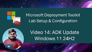 MDT Lab Setup - Video 14: ADK Update Windows 11 24H2