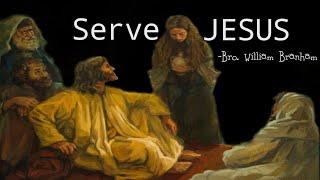 Serve Jesus - Rev. William Marrion Branham | DVM - Days of Voice Ministry