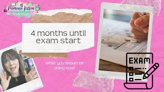 4 months before exams start | what to do now