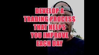 Develop A TRADING PROCESS That Helps You IMPROVE Each Day (Day Trading Psychology)