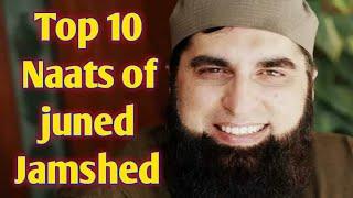 Top 10 Naats of Junaid Jamshed || Best Naats of Junaid Jamshed