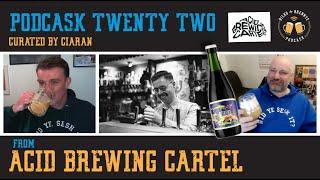 Podcask #22 - Curated by Ciaran from ACID BREWING CARTEL - Beer Reviews + Fascinating Brewing Story