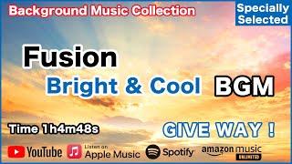 Fusion "Bright and Cool" BGM - GIVE WAY ! - Specially Selected [Background Music]