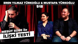 Mesut Süre İle İlişki Testi | Konuklar: Eren Yılmaz Türkoğlu & Mustafa Türkoğlu