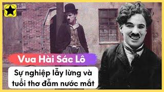 Charlie Chaplin - Sự Nghiệp Lẫy Lừng Và Tuổi Thơ Đẫm Nước Mắt