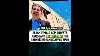 Black Female Cop Arrests Arrogant Fbi Detective for Parking in Handicapped Spot