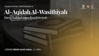Kitab Al-Aqidah Al-Wasithiyah | Ustadz Nizar Saad Jabal, Lc. Mpd