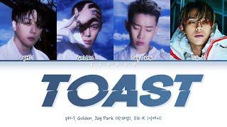 TOAST - pH-1, Golden, Jay Park (박재범), Sik-K (식케이) (Color Coded Lyrics Han/Rom/Eng/가사)