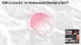 EMJ Live 91: Is Holocaust Denial a Sin? | Culture Wars Podcast