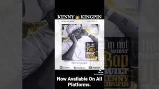 “I’m Not What Rap Built” #KennyKingpin a.k.a #PoppaLQ ( Produced By Touch Tone ) Now Available️️️